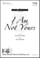 I Am Not Yours SATB choral sheet music cover